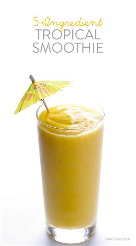 5 Ingredient Tropical Smoothie Gimme Some Oven