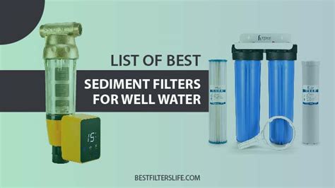 4 Best Sediment Filter For Well Water 2022 Bestfilterslife
