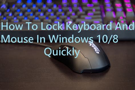 How To Lock Keyboard And Mouse In Windows 108 Quickly