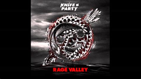 knife party rage valley original mix youtube
