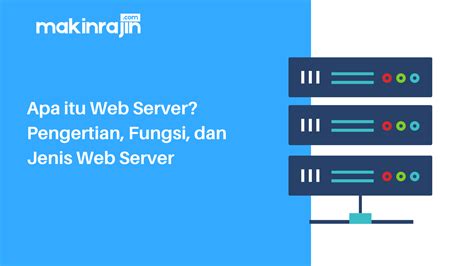 Apa Itu Web Server Pengertian Fungsi Dan Jenis Web Server
