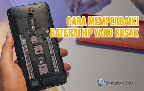 Cara Memperbaiki Cas Hp Yang Rusak