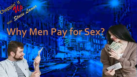 Why Men Pay For Sex Youtube
