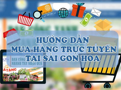 Hướng Dẫn Mua Hàng Trực Tuyến Tại Sài Gòn Hoa Sài Gòn Hoa 2024