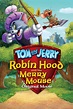 Tom and Jerry: Robin Hood and His Merry Mouse (2012) — The Movie ...