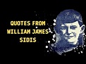 William James Sidis Quotes - Inspiring Words to Live By NIGHT STORY ...