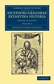 Nicephori Gregorae Byzantina Historia - Volume 1 von Nicephorus ...