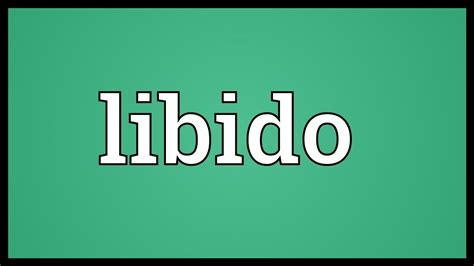 Libido Meaning Youtube