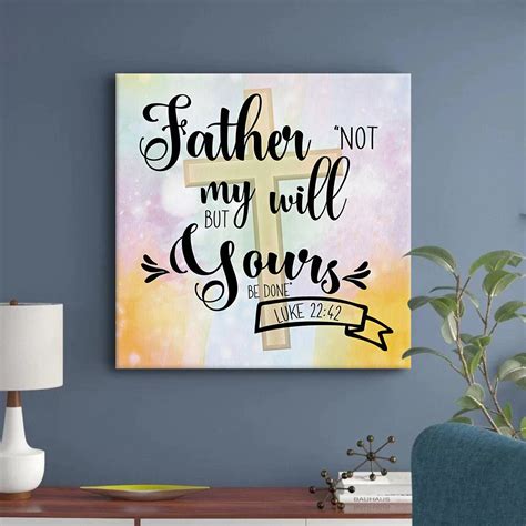Bible Verse Wall Art Not My Will But Yours Be Done Luke 2242 Canvas Pr
