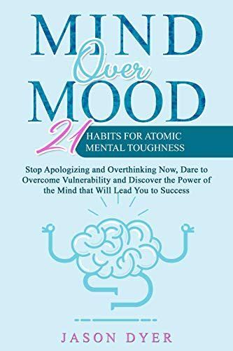 2019 12 26 Mind Over Mood 21 Habits For Atomic Mental Toughness Stop