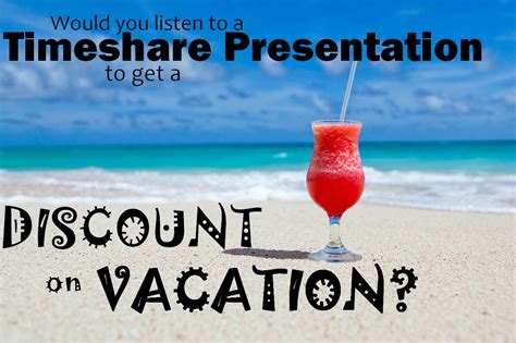 Would You Listen To A Timeshare Presentation To Get A Discount on ...
