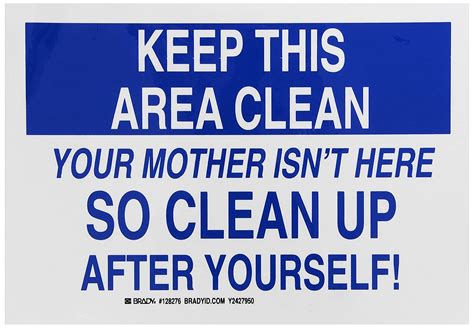 Brady 128276 Maintenance Sign Legend Keep This Area Clean Your Mother