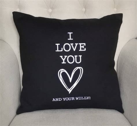 I Love You And Your Willy Cushion By Iredale Towers Designs