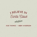 Rob Thomas; Abby Anderson, I Believe In Santa Claus (Single) in High ...