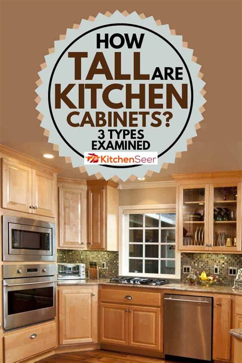 How Tall Are Kitchen Cabinets 3 Types Examined Seer