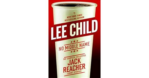 No Middle Name Jack Reacher The Complete Collected Short Stories By