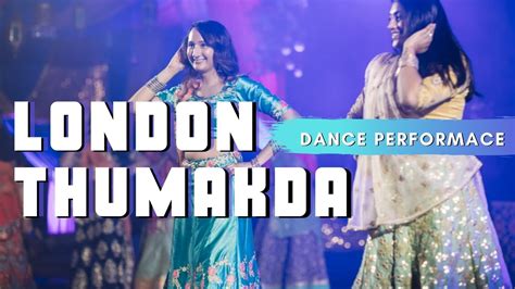 London Thumakda Wedding Dance Performance Youtube
