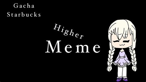 Higher Gacha Starbucks Meme Flashing Lights Youtube