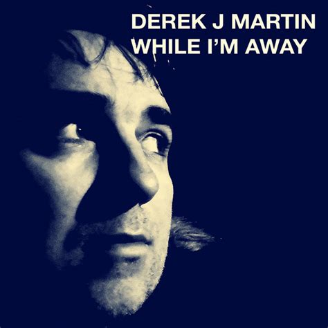 While Im Away Single By Derek J Martin Spotify