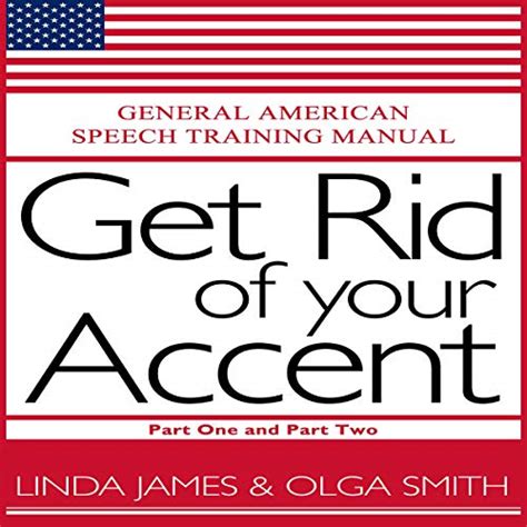 Get Rid Of Your Accent General American American Accent