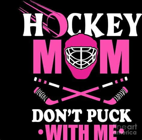 Hockey Mom Dont Puck With Me Athlete Sports T Digital Art By Haselshirt