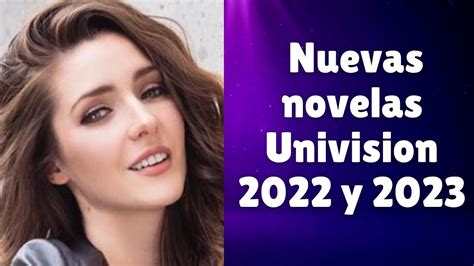 nuevas telenovelas de univision 2022 y 2023 youtube