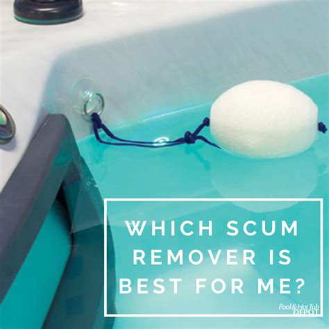 Which Scum Remover Is Best For Me Pool And Hot Tub Depot