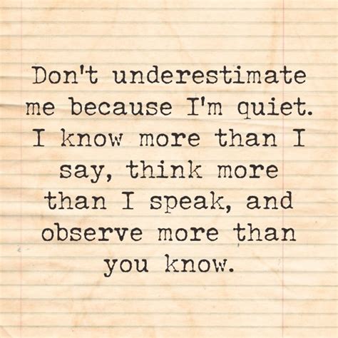 Expect the unexpected as they say. Don't Underestimate Me Because I'm Quiet...