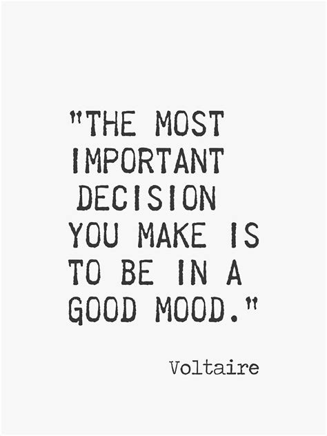 Voltaire Quote The Most Important Decision You Make Is To Be In A