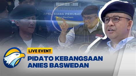 Pidato Kebangsaan Anies Baswedan Dalam Apel Siaga Perubahan Partai