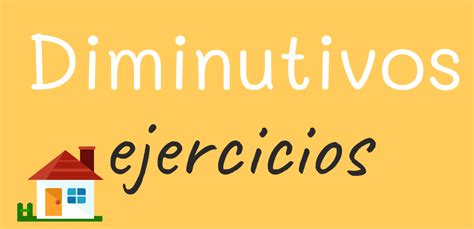 Diminutivos En Español Ejemplos Y Ejercicios Español Palabras En