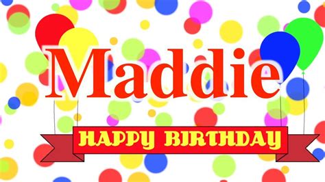 Happy Birthday Maddie Song Youtube
