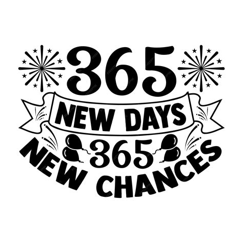 Premium Vector 365 New Days365 New Chances Happy New Year Typography