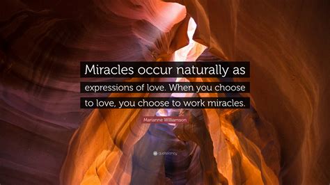 Marianne Williamson Quote Miracles Occur Naturally As Expressions Of