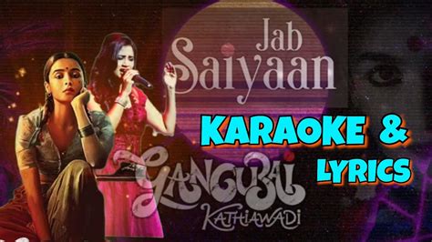 Jab Saiyaan Karaoke With Lyrics Gangubai Kathiawadi Shreya