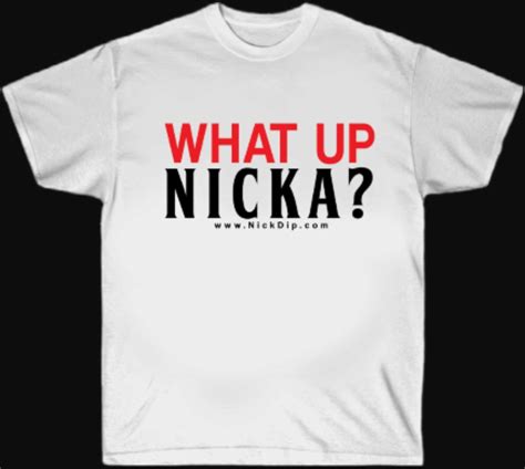 What Up Nicka Shirt — Nick Di Paolo