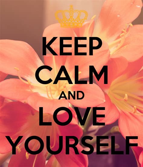 Keep Calm And Love Yourself Poster Aweslins Keep Calm O Matic