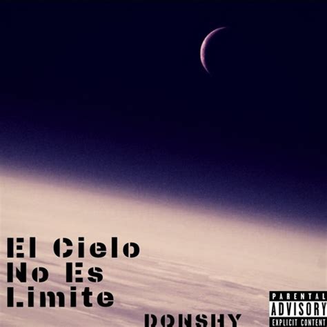 Stream El Cielo No Es El Limite By Donshy Listen Online For Free On