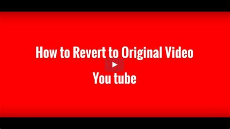 How To Revert To Original Video In Youtube Youtube