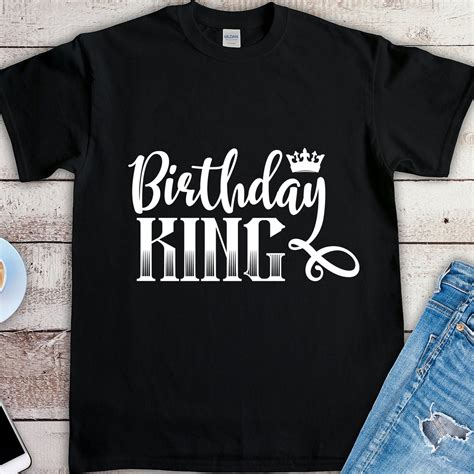 Birthday King Svg Cut Files Birthday Shirts Svg Men Birthday Etsy
