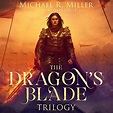 The Dragon's Blade Trilogy by Michael R. Miller - Audiobook - Audible.co.uk