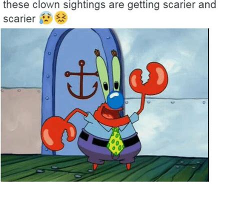 These Clown Sightings Are Getting Scarier And Scarier Spongebob Meme