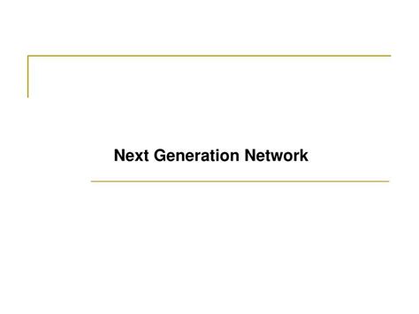 Ppt Next Generation Network Powerpoint Presentation Free Download