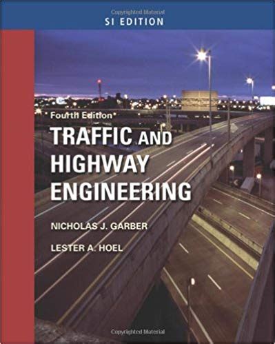 Highway transportation has provided considerable opportunities for people, particularly the freedom to move from place to place at one's will and convenience. Traffic and Highway Engineering 4th Edition Pdf - Stuvera.com
