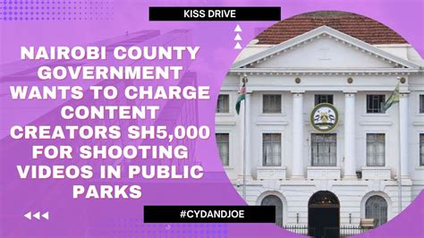 Nairobi County Govt Wants To Charge Content Creators Sh5000 For