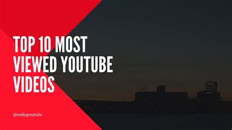Top 10 The Most Viewed Videos On Youtube Youtube