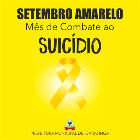 Site Oficial da Prefeitura Municipal de Igaratinga SETEMBRO AMARELO MÊS DE COMBATE AO SUICÍDIO