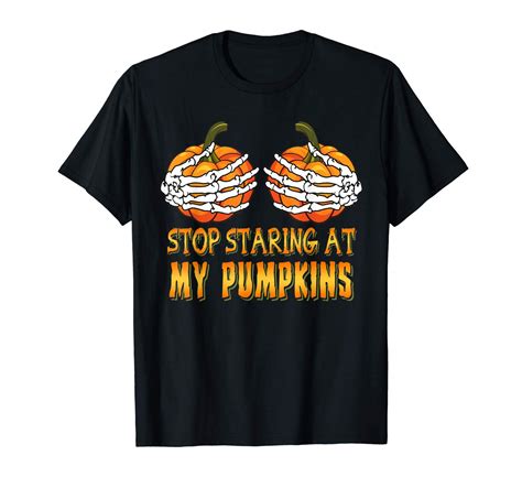 Stop Staring At My Pumpkins Adult Sarcasm Funny Halloween T Shirt Zelitnovelty