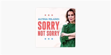 ‎alyssa Milano Sorry Not Sorry On Apple Podcasts