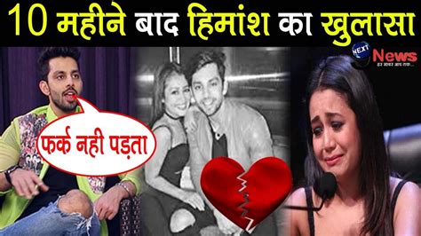 Himansh Kohli Finally Opens Up On Neha Kakkar Reveals Secrets Of Break Up After 10 Months Youtube